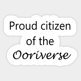 Proud Citizen of the Ooriverse Sticker